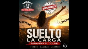Portada del episodio Suelto la carga – Maltrato infantil, refexión para sanar heridas del pasado – Radio Solidaria