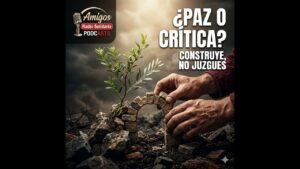 Portada del episodio ¿Paz o Crítica? Construye, No Juzgues ⚒️ (09/10/2025)