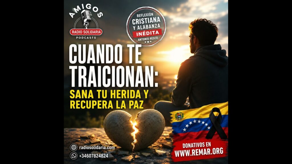 Imagen del programa Cuando Te Traicionan: Sana Tu Herida y Recupera La Paz #meditacionescristianas en Radio Solidaria