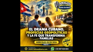 Portada del episodio El drama cubano, profecías geopolíticas y la fe que transforma familias | Amigos 09/09/2026 P1