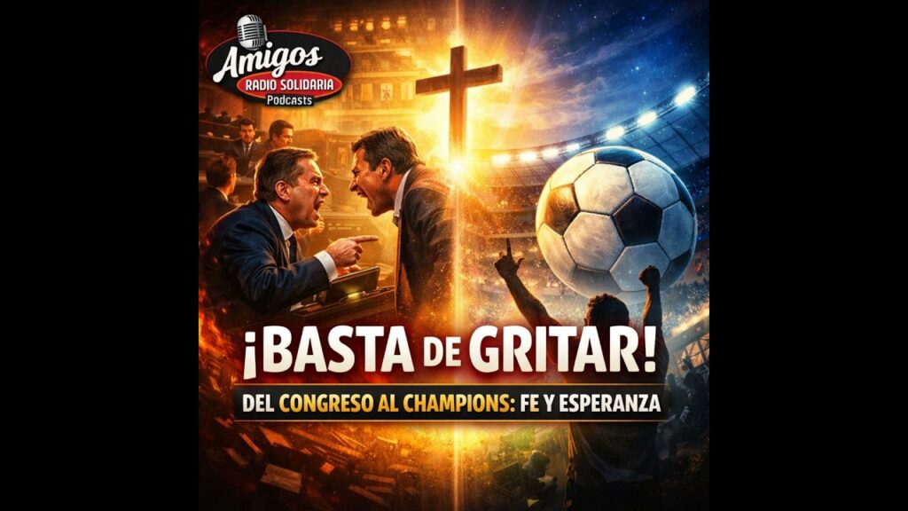 Imagen del programa ¡Basta de gritar! Del Congreso al Champions: fe y esperanza – Amigos (16-04-2026) en Radio Soli...