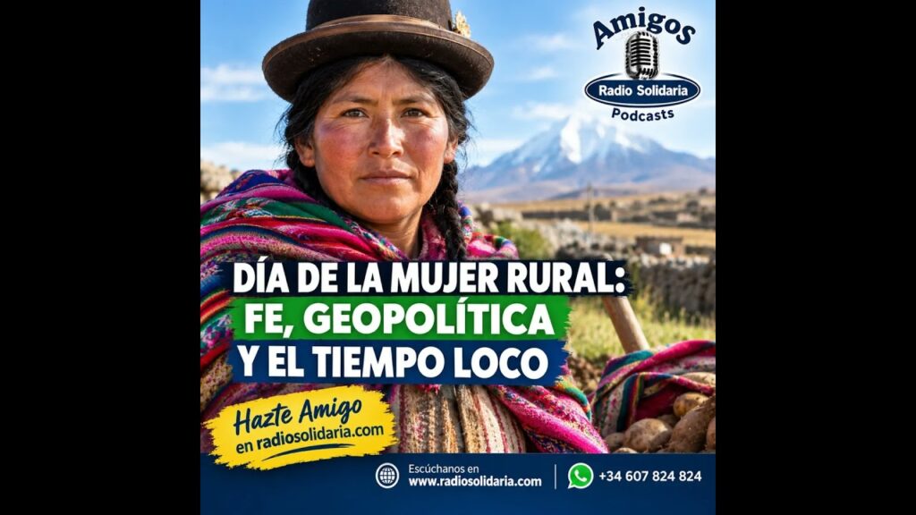 Día de la Mujer Rural: Fe, Geopolítica y el Tiempo Loco
