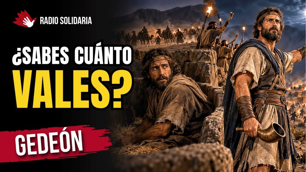 Imagen del programa ¿Sabes Cuánto Vales a los Ojos de Dios? | Gedeón y el mensaje que cambia todo en Radio Solidaria